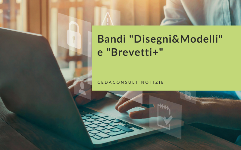 Bandi “Disegni&Modelli” e “Brevetti+”